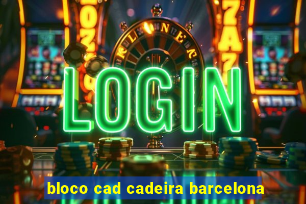 bloco cad cadeira barcelona